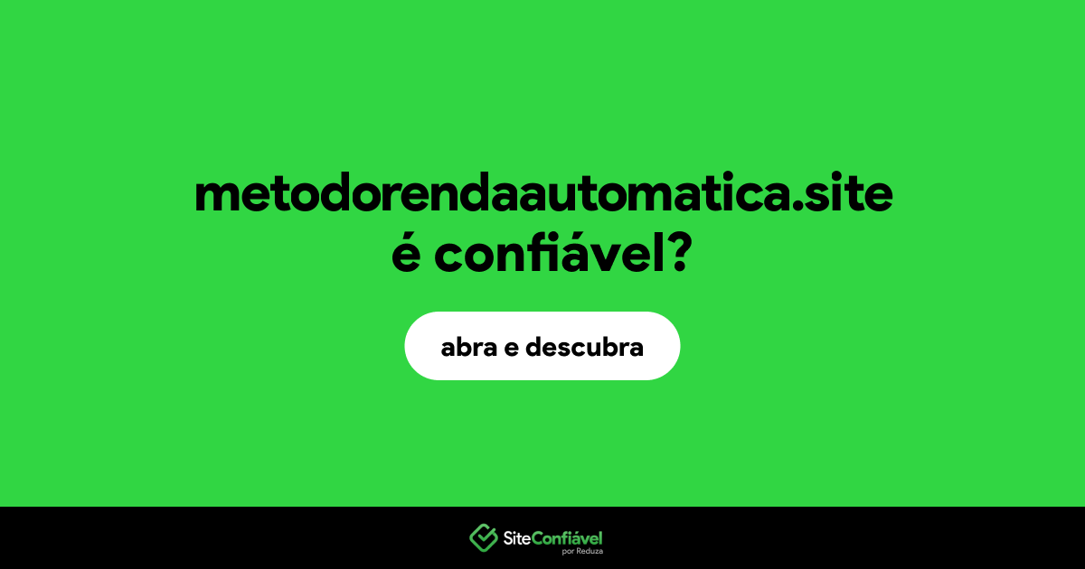 O site metodorendaautomatica.site é confiável?