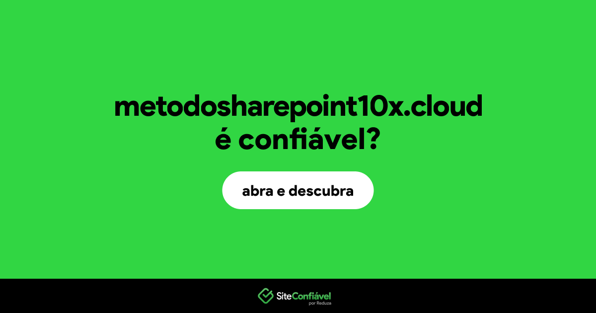 O site metodosharepoint10x.cloud é confiável?