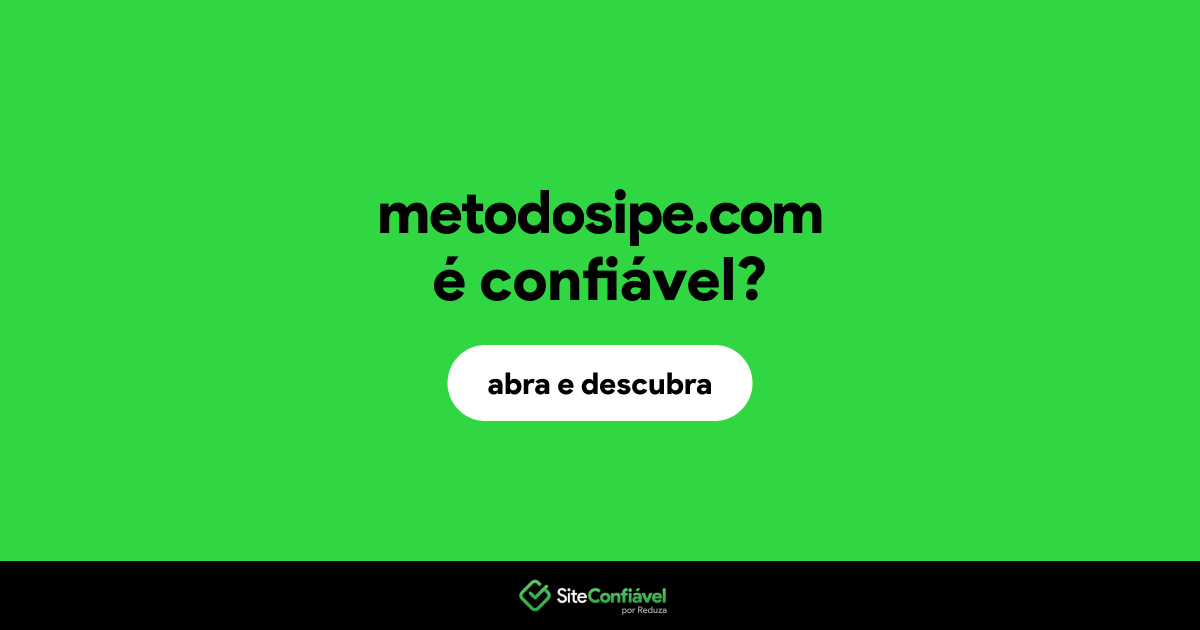 O site metodosipe.com é confiável?