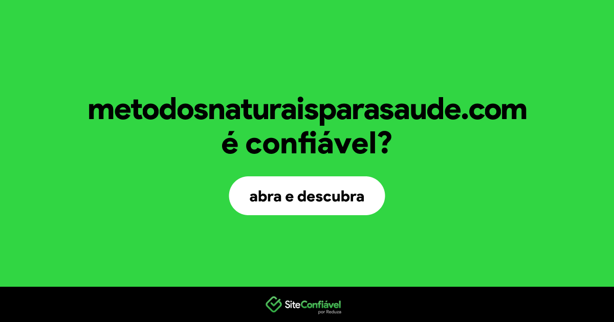 O site metodosnaturaisparasaude.com é confiável?