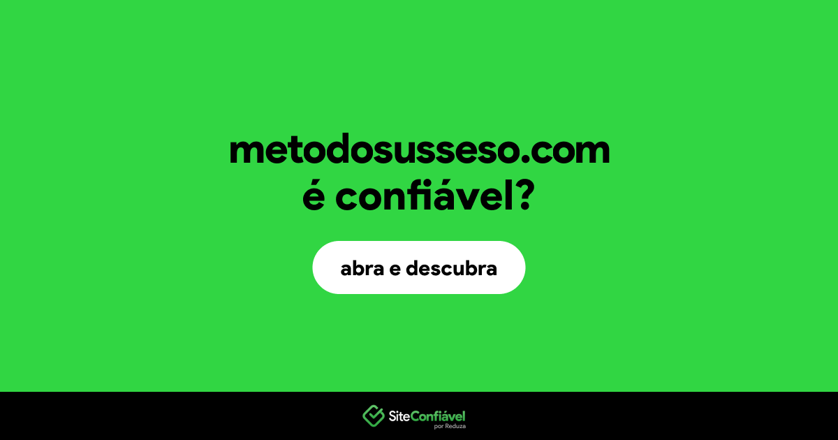 O site metodosusseso.com é confiável?