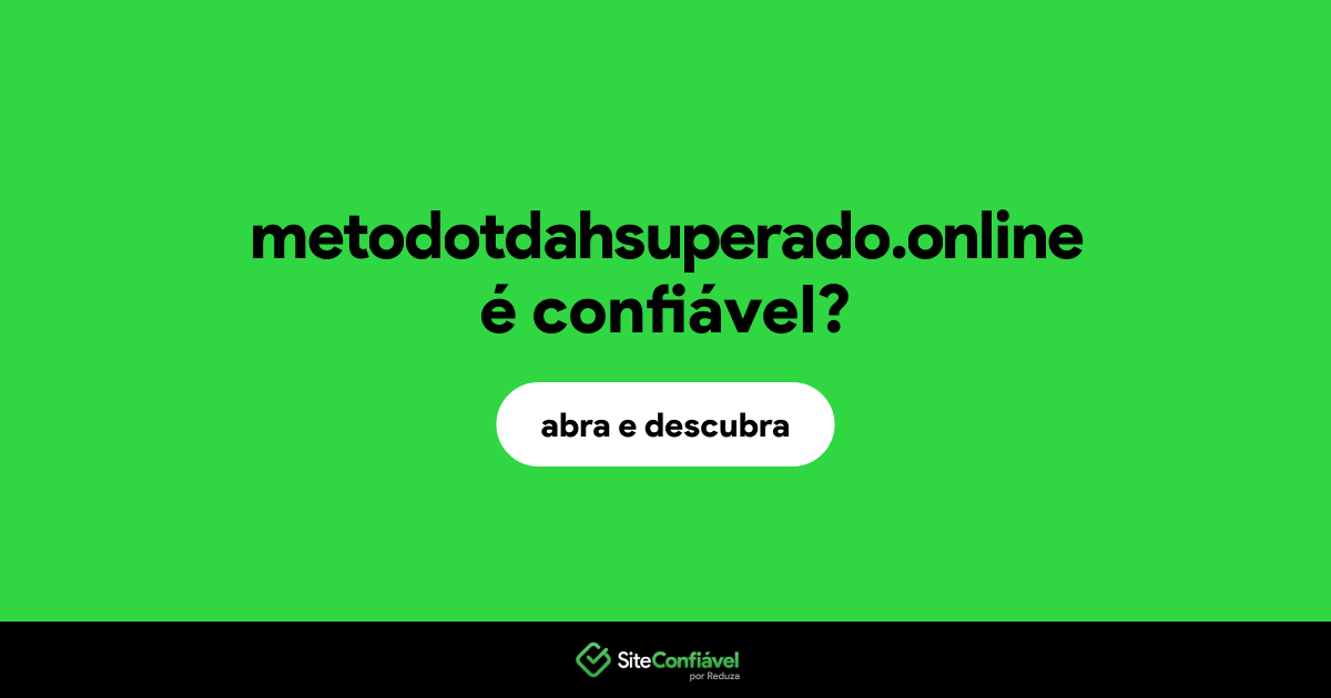 O site metodotdahsuperado.online é confiável?