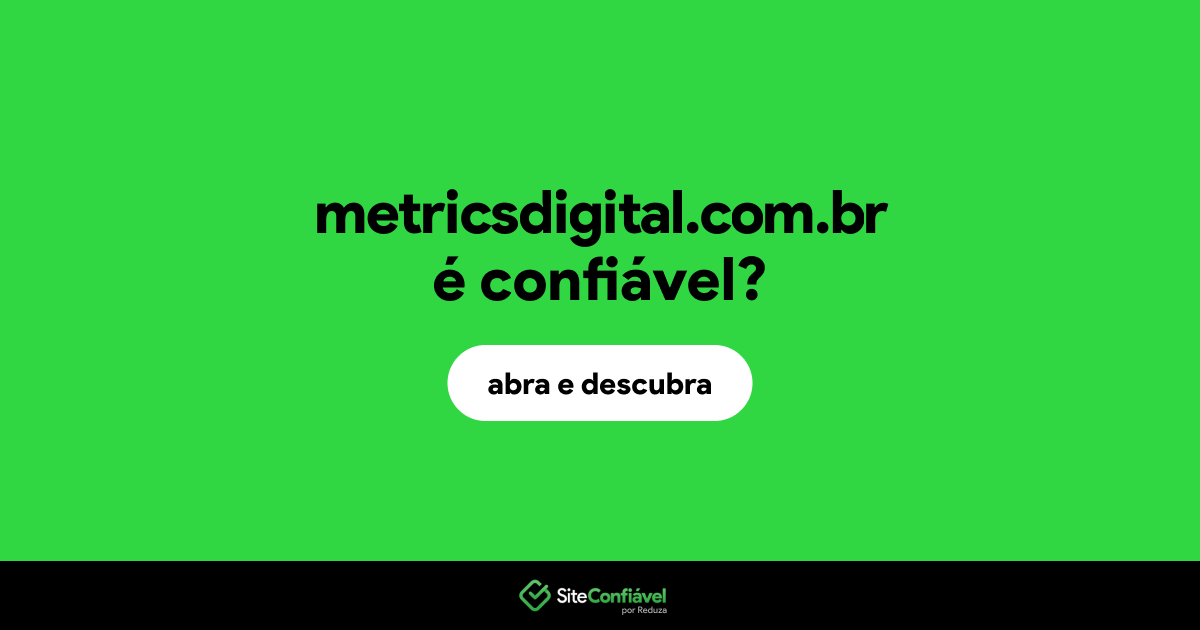 O site metricsdigital.com.br é confiável?