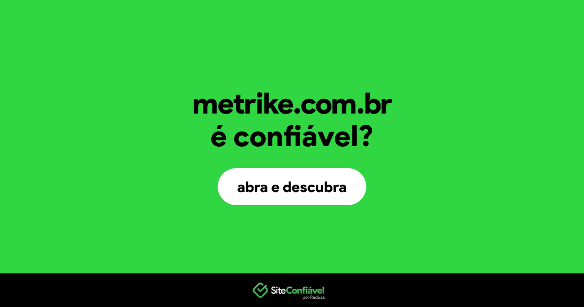 O site metrike.com.br é confiável?