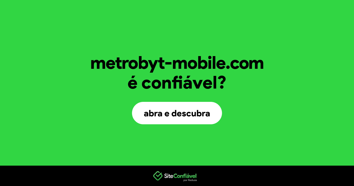 O site metrobyt-mobile.com é confiável?