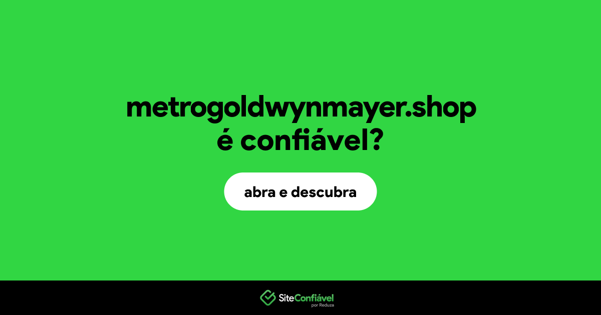 O site metrogoldwynmayer.shop é confiável?