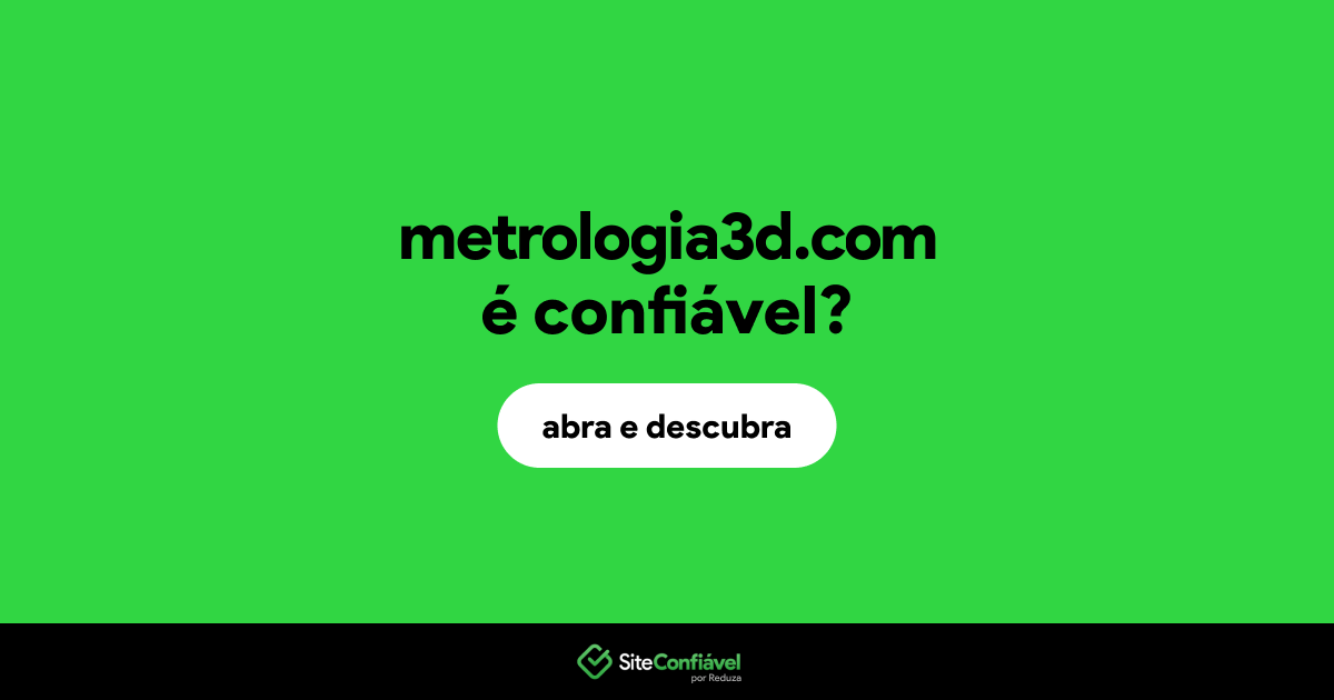 O site metrologia3d.com é confiável?