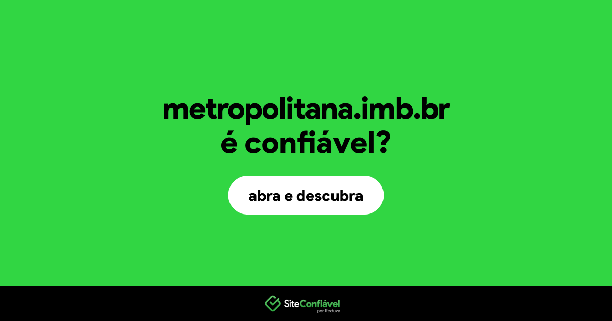 O site metropolitana.imb.br é confiável?