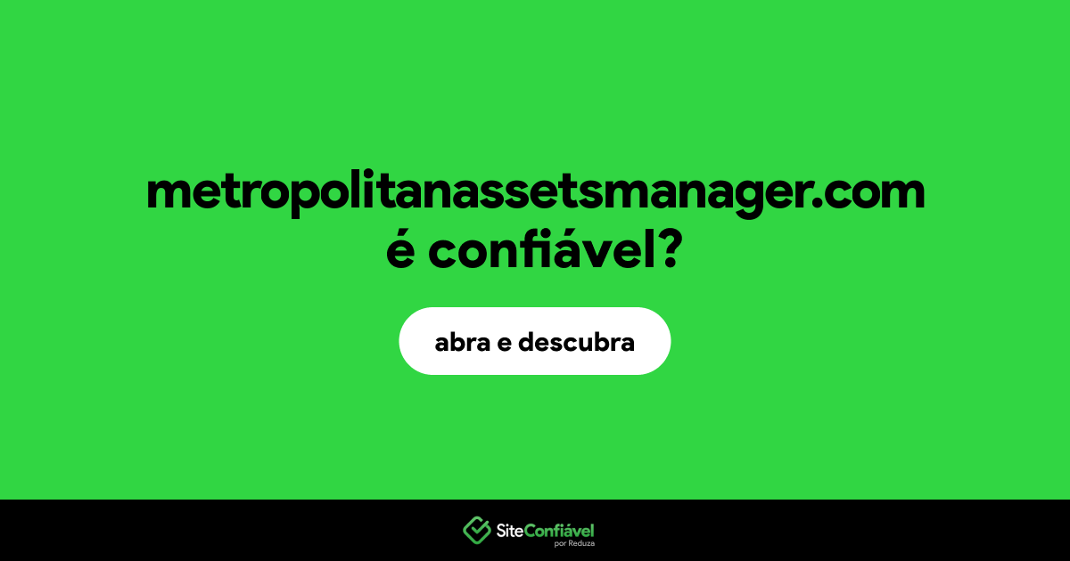 O site metropolitanassetsmanager.com é confiável?