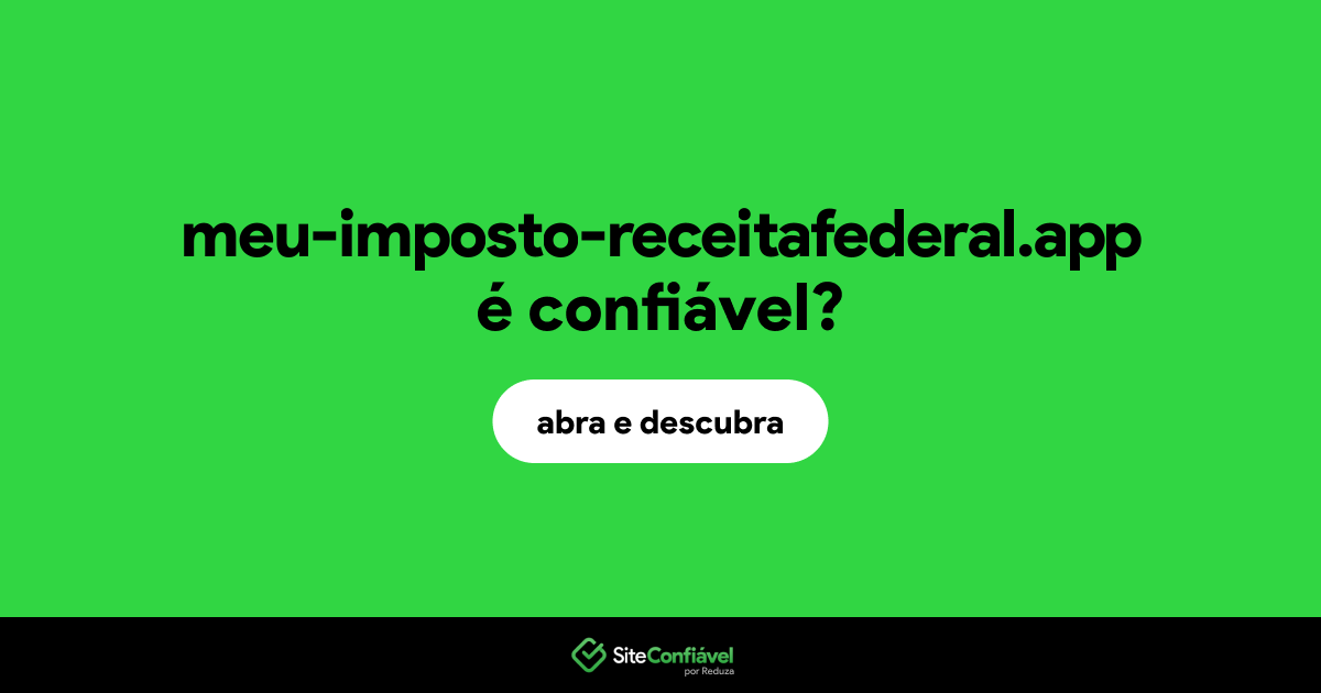 O site meu-imposto-receitafederal.app é confiável?