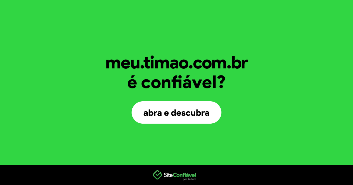 O site meu.timao.com.br é confiável?