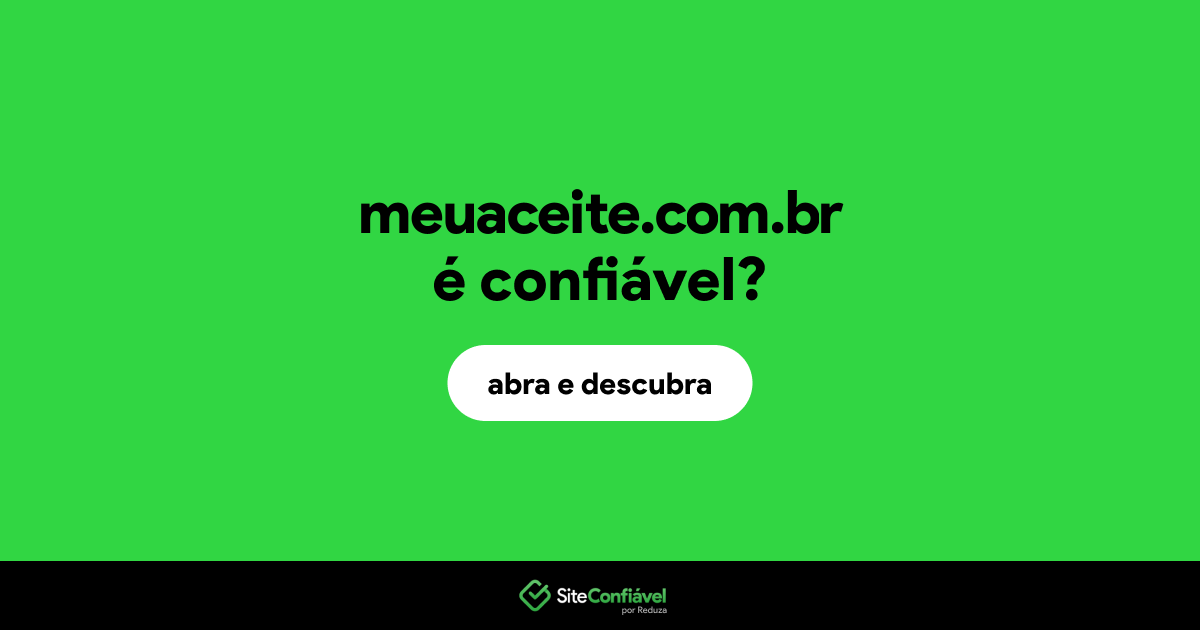 O site meuaceite.com.br é confiável?