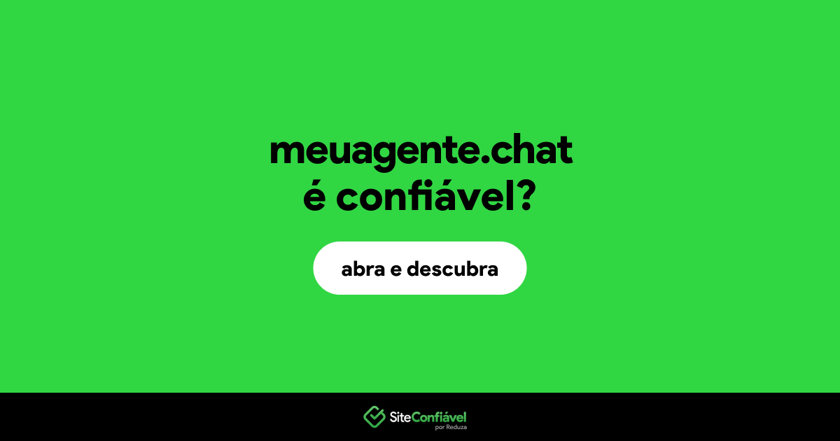O site meuagente.chat é confiável?