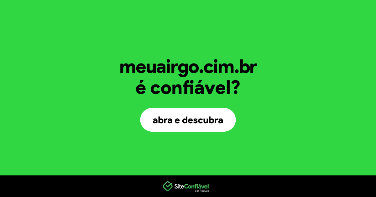 O site meuairgo.cim.br é confiável?