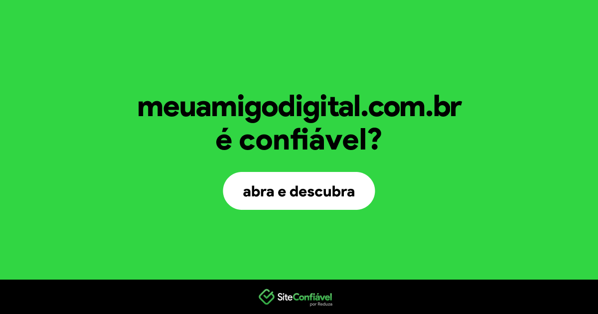 O site meuamigodigital.com.br é confiável?