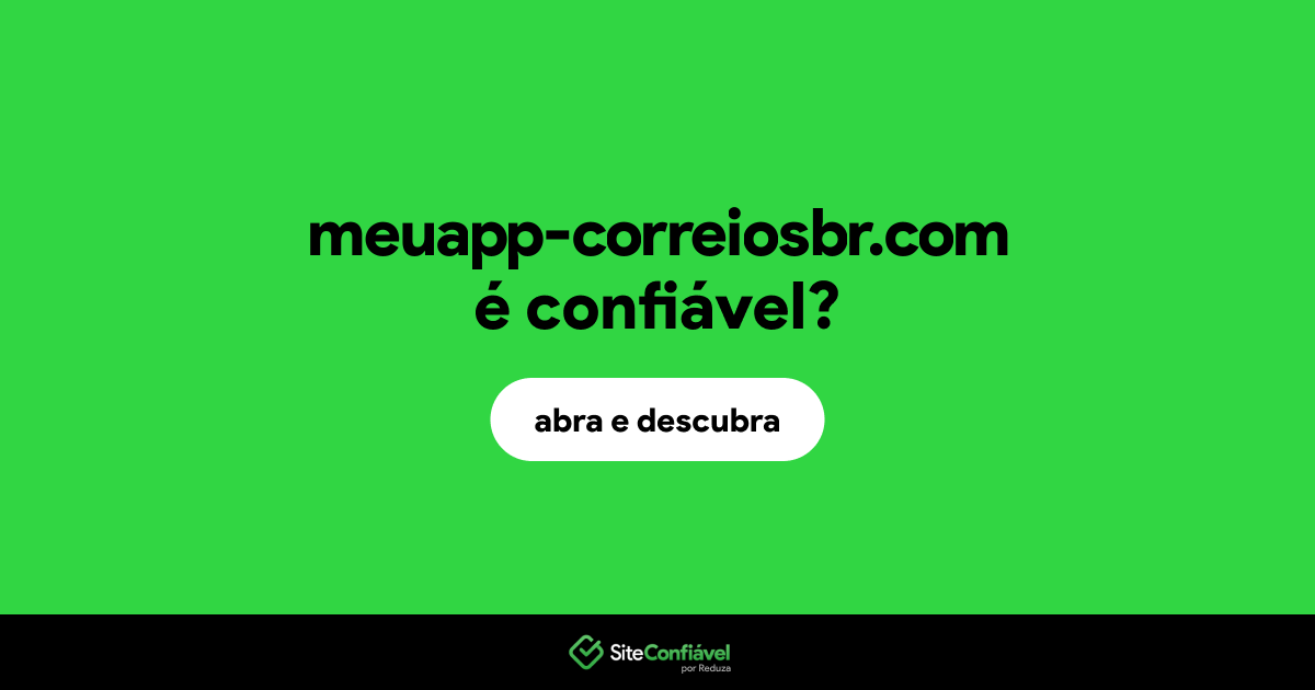 O site meuapp-correiosbr.com é confiável?