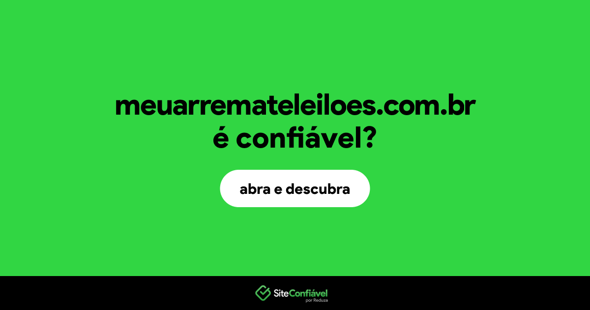 O site meuarremateleiloes.com.br é confiável?