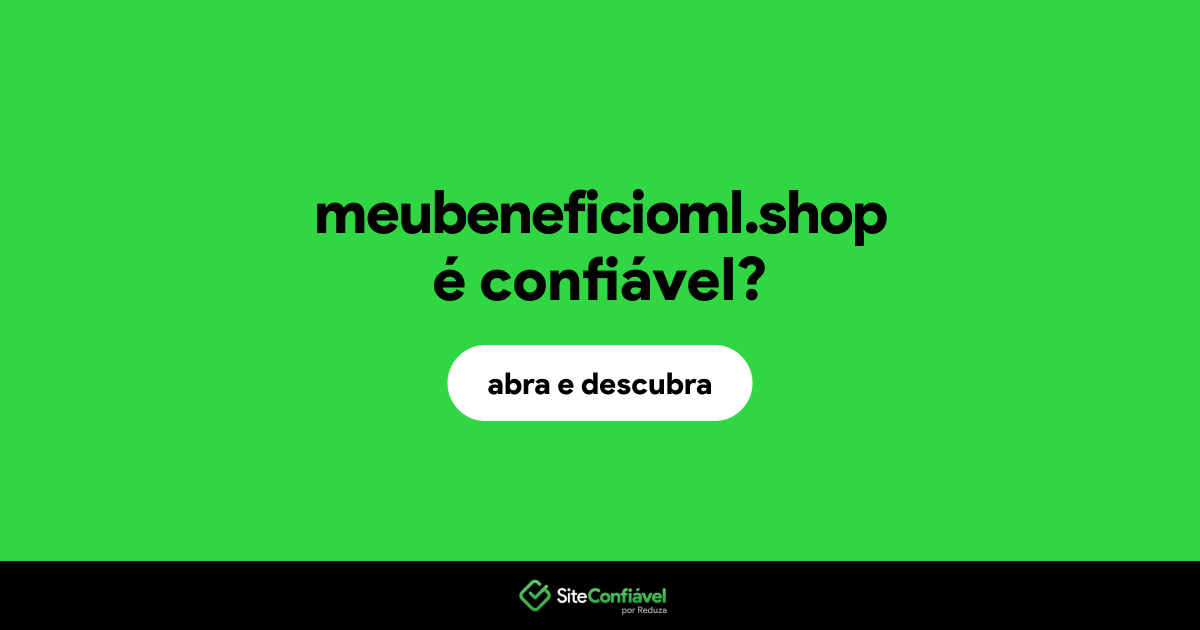 O site meubeneficioml.shop é confiável?