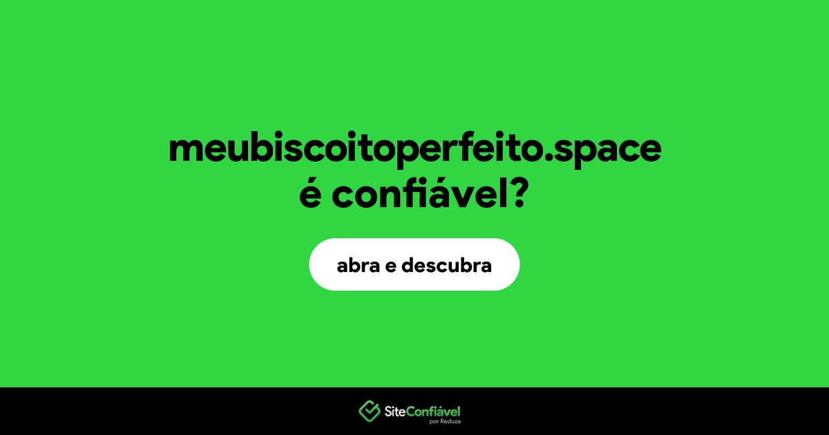 O site meubiscoitoperfeito.space é confiável?