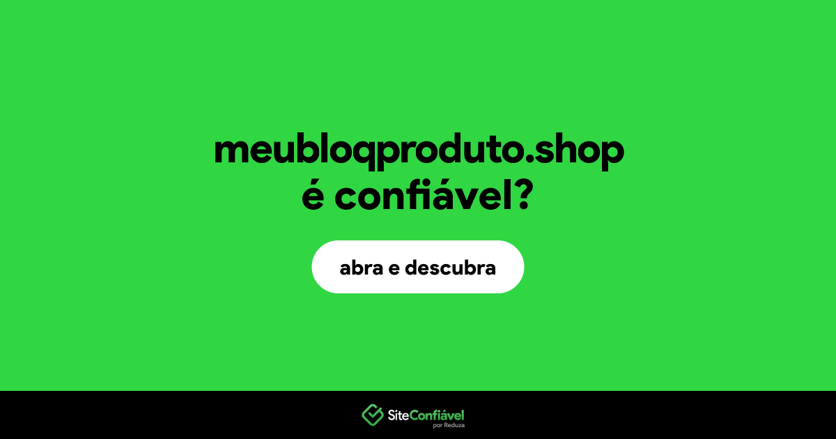 O site meubloqproduto.shop é confiável?