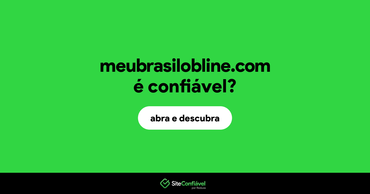O site meubrasilobline.com é confiável?