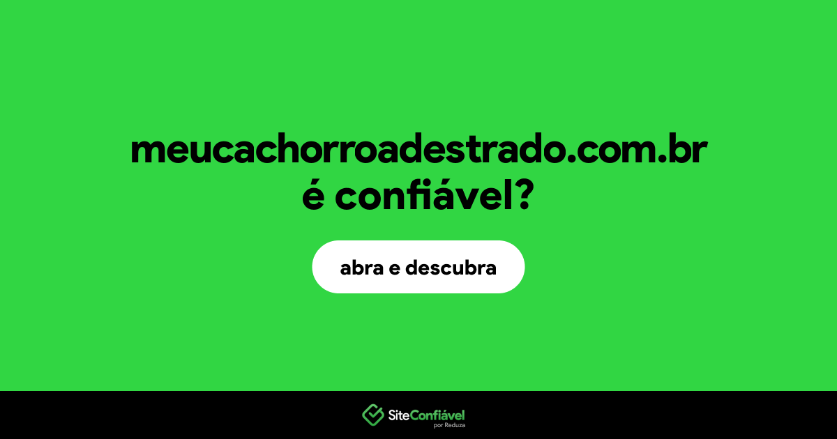 O site meucachorroadestrado.com.br é confiável?