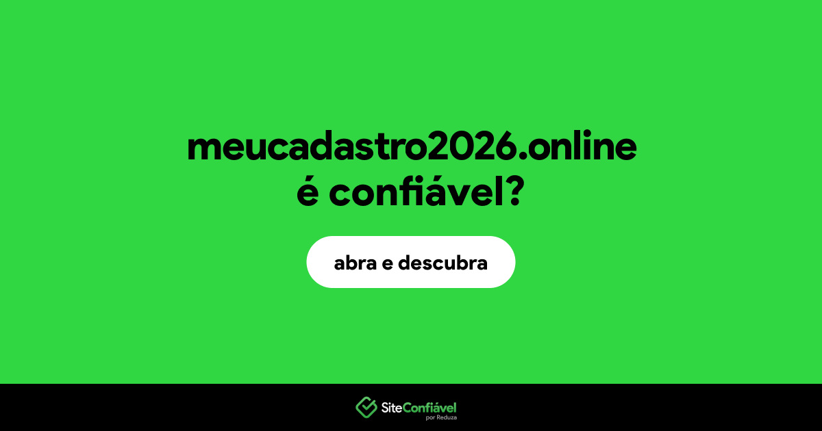 O site meucadastro2026.online é confiável?