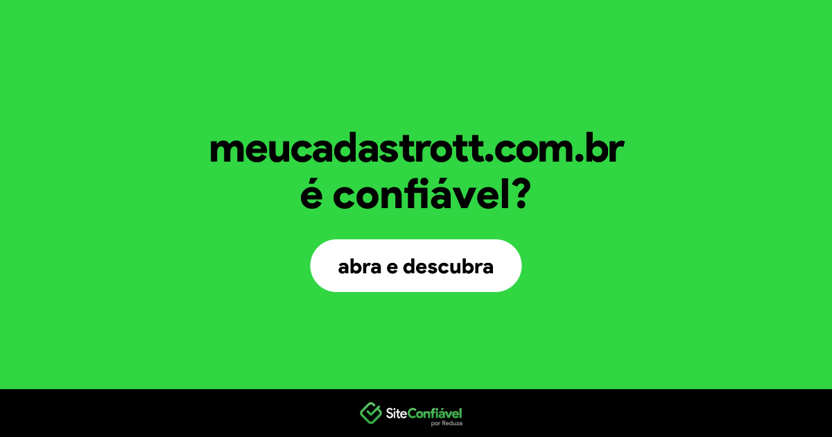 O site meucadastrott.com.br é confiável?