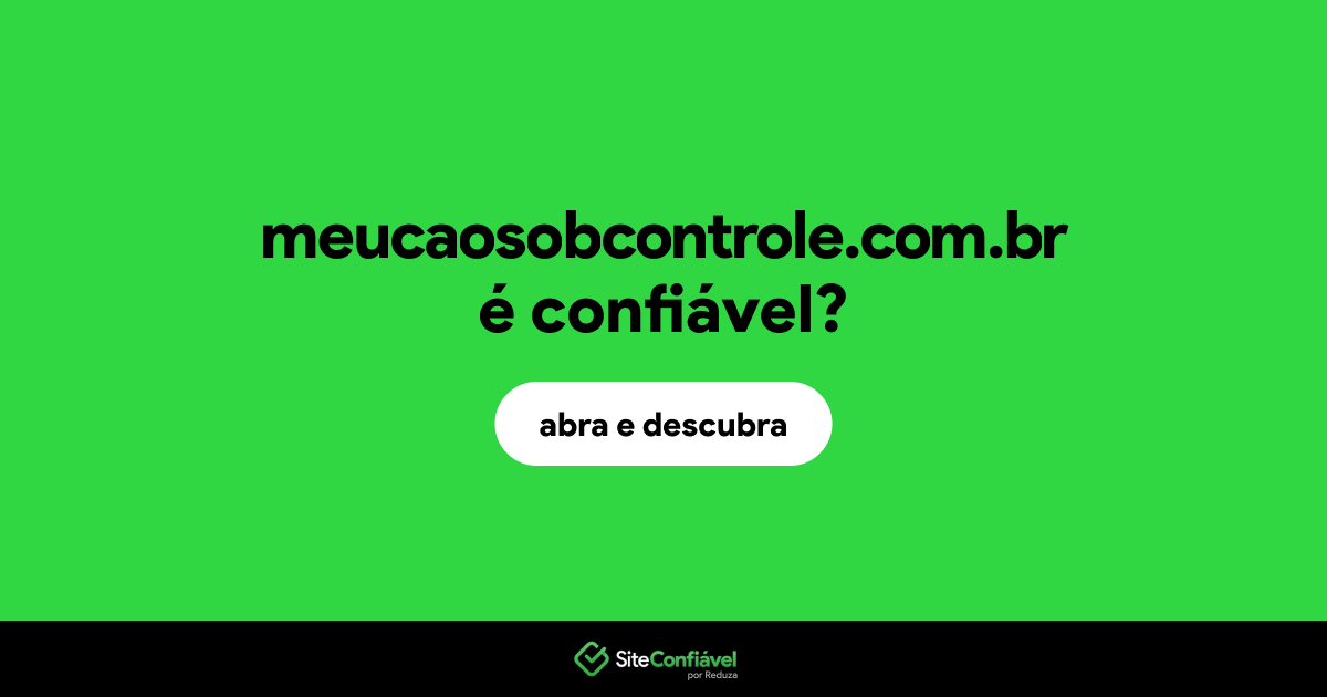 O site meucaosobcontrole.com.br é confiável?