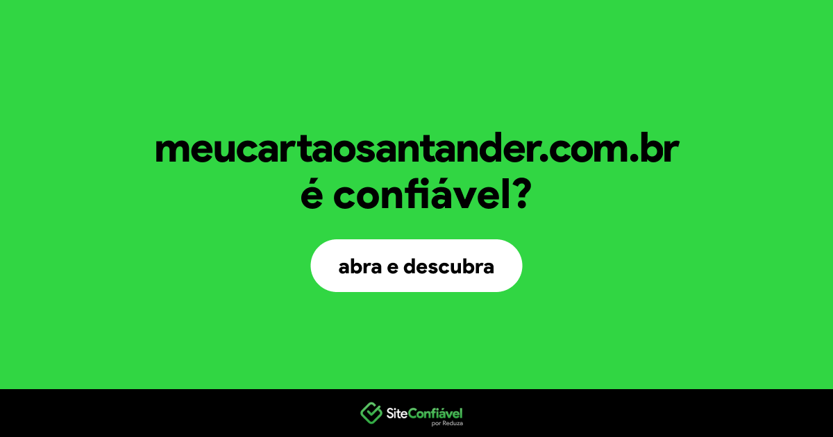 O site meucartaosantander.com.br é confiável?