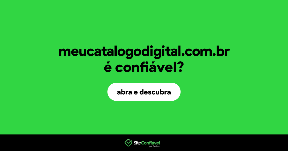 O site meucatalogodigital.com.br é confiável?