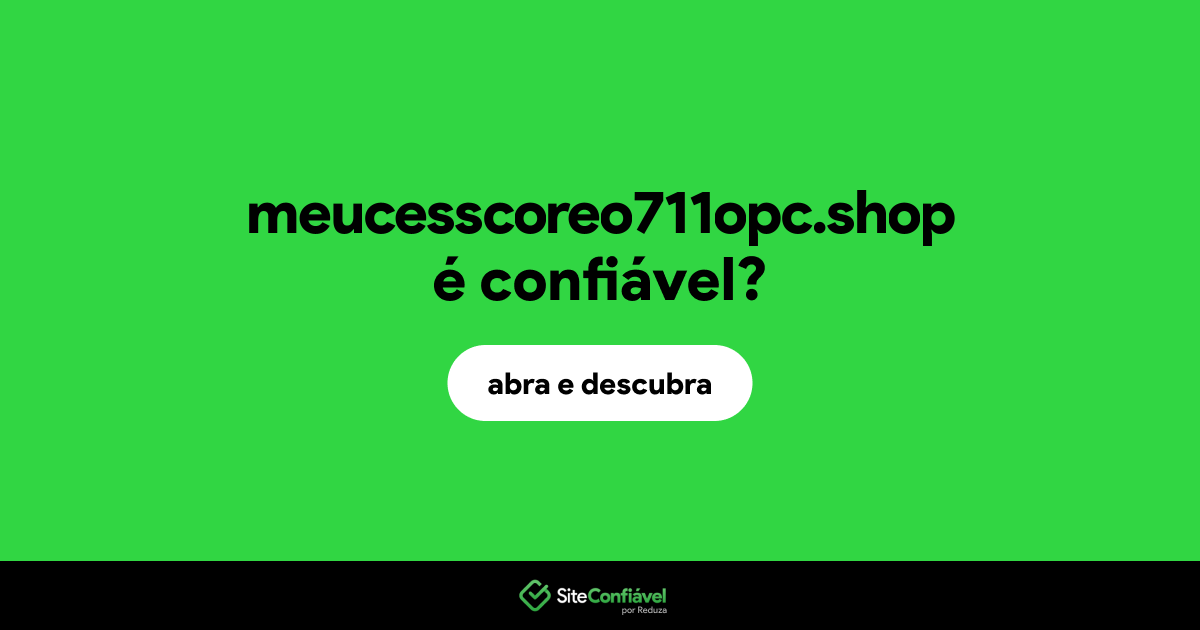 O site meucesscoreo711opc.shop é confiável?