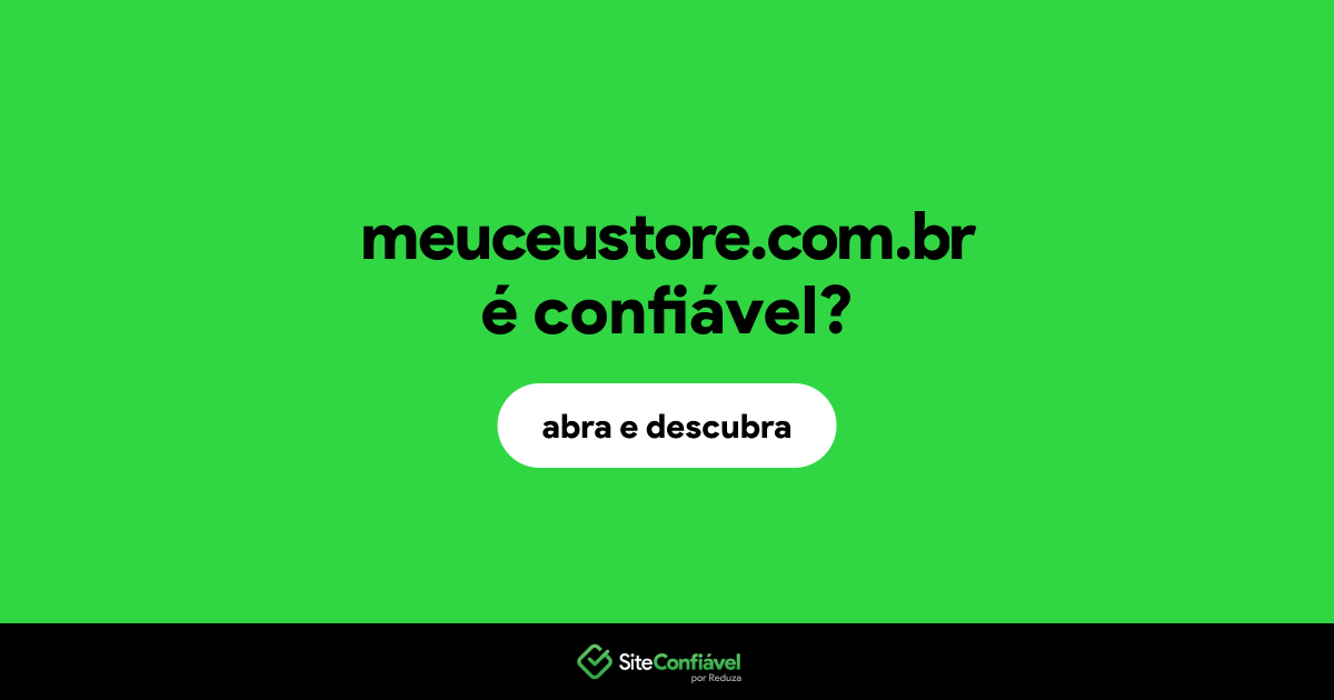 O site meuceustore.com.br é confiável?