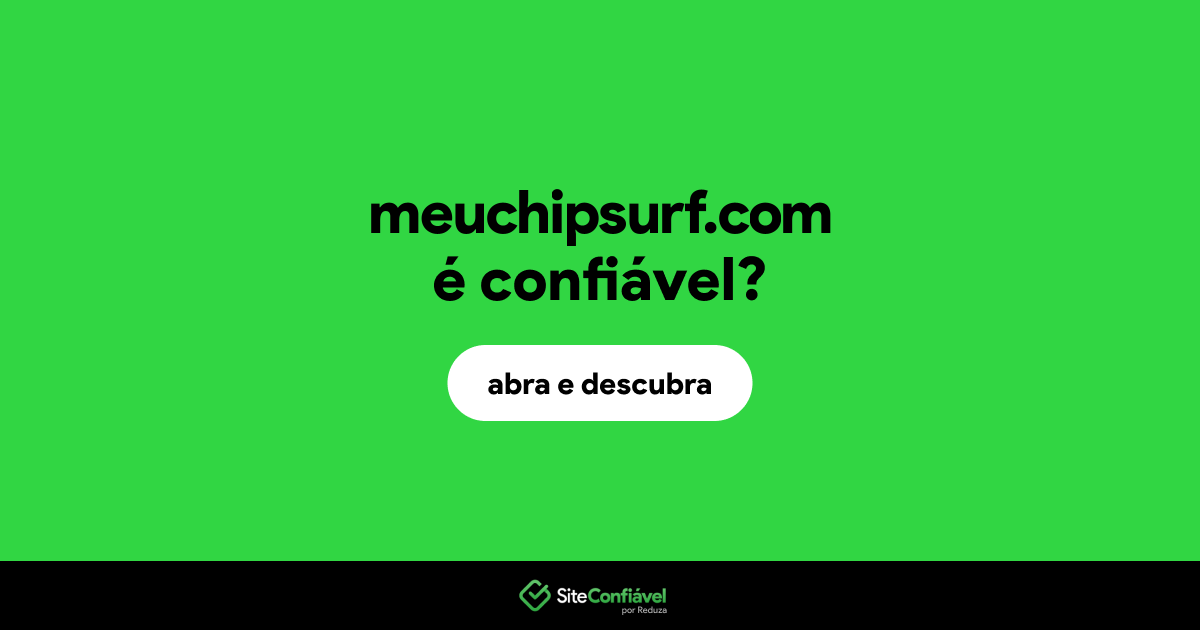 O site meuchipsurf.com é confiável?