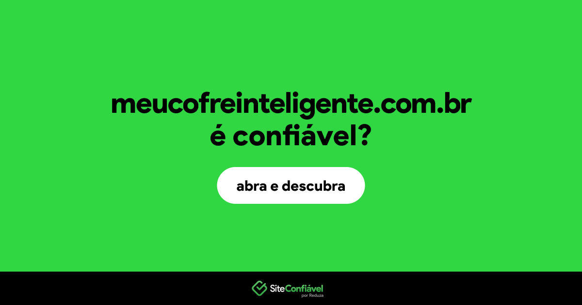 O site meucofreinteligente.com.br é confiável?
