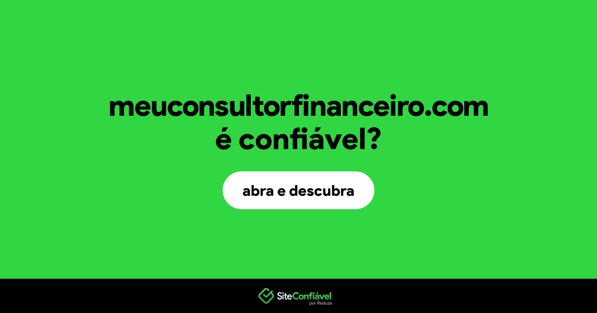 O site meuconsultorfinanceiro.com é confiável?