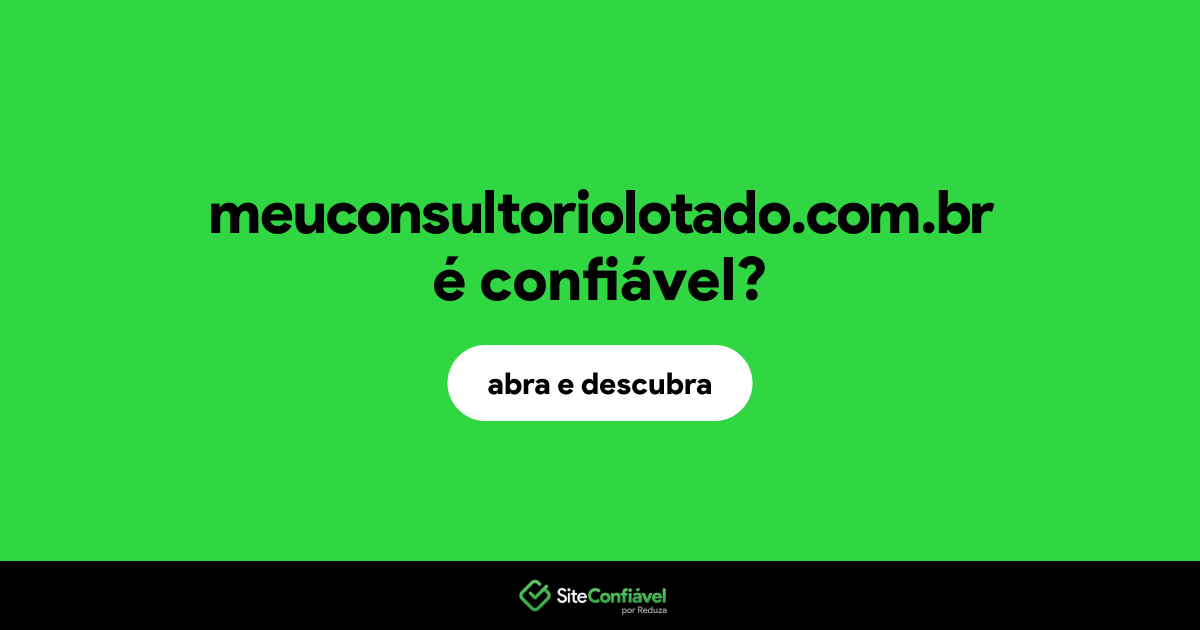 O site meuconsultoriolotado.com.br é confiável?