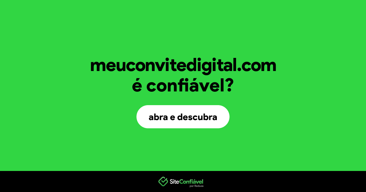 O site meuconvitedigital.com é confiável?