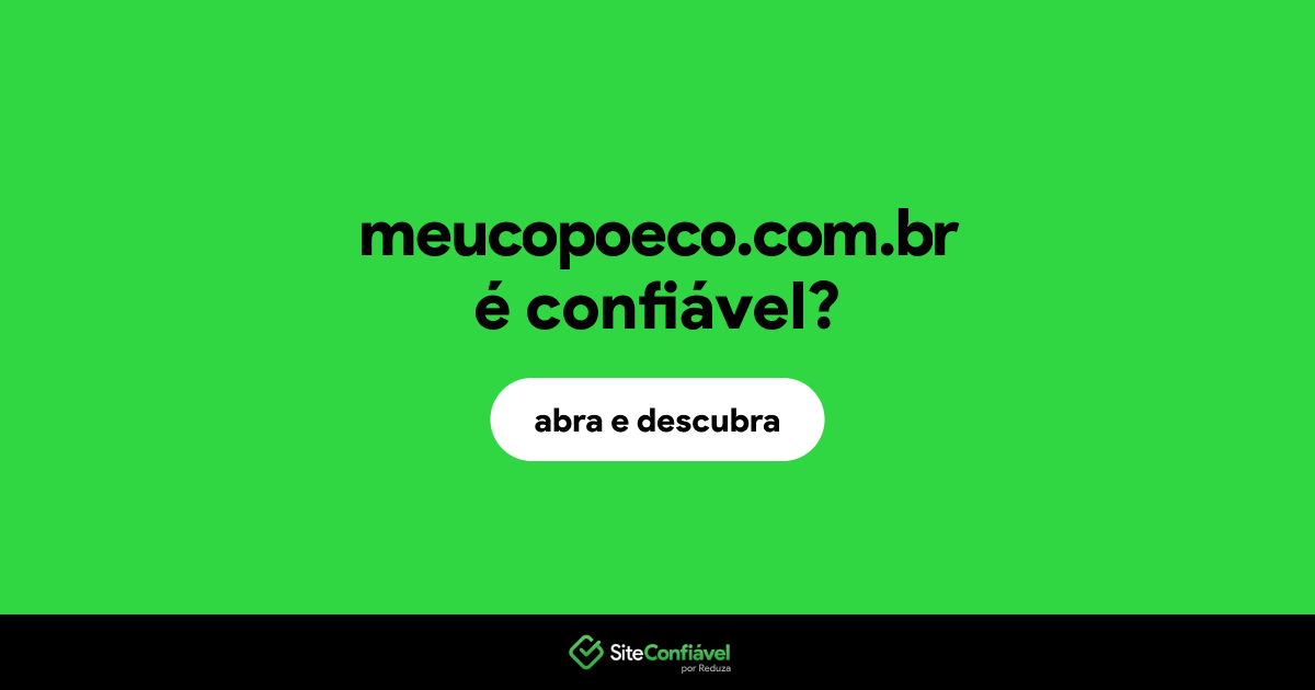 O site meucopoeco.com.br é confiável?
