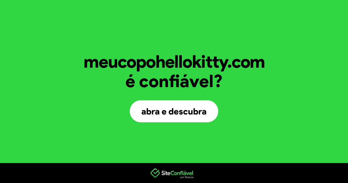 O site meucopohellokitty.com é confiável?