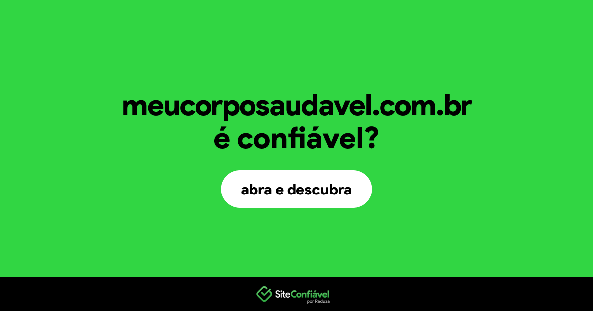 O site meucorposaudavel.com.br é confiável?