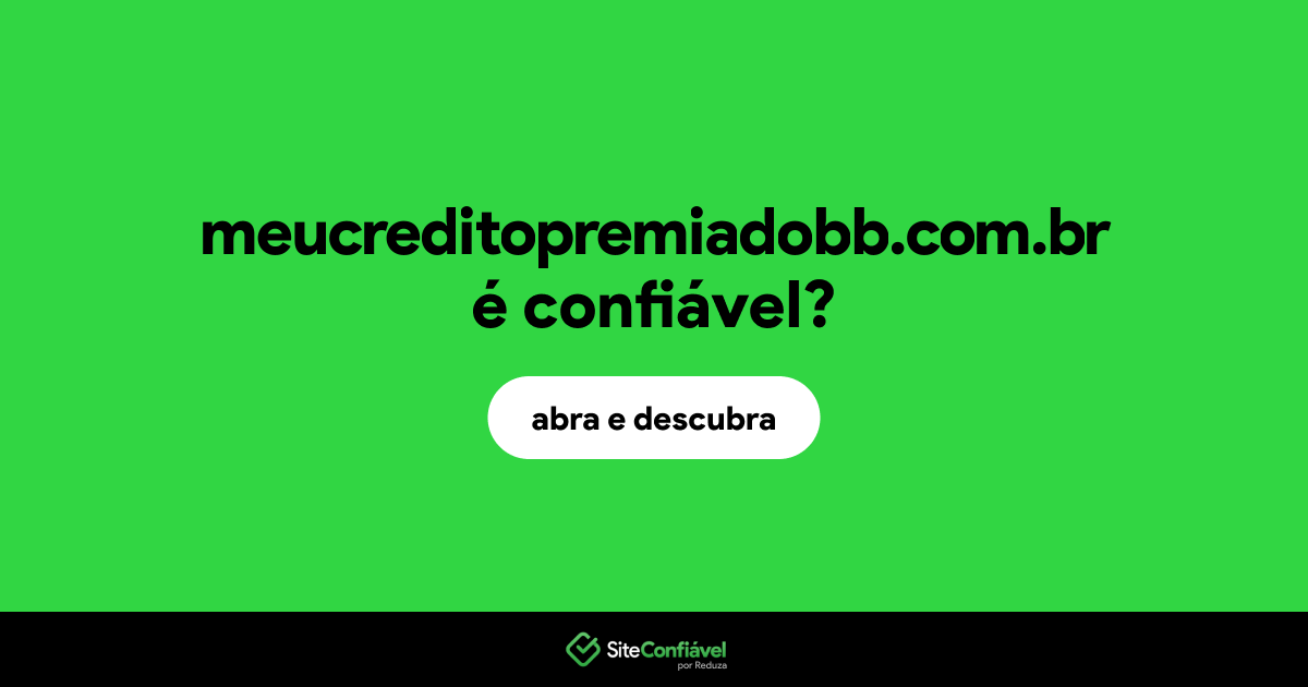 O site meucreditopremiadobb.com.br é confiável?