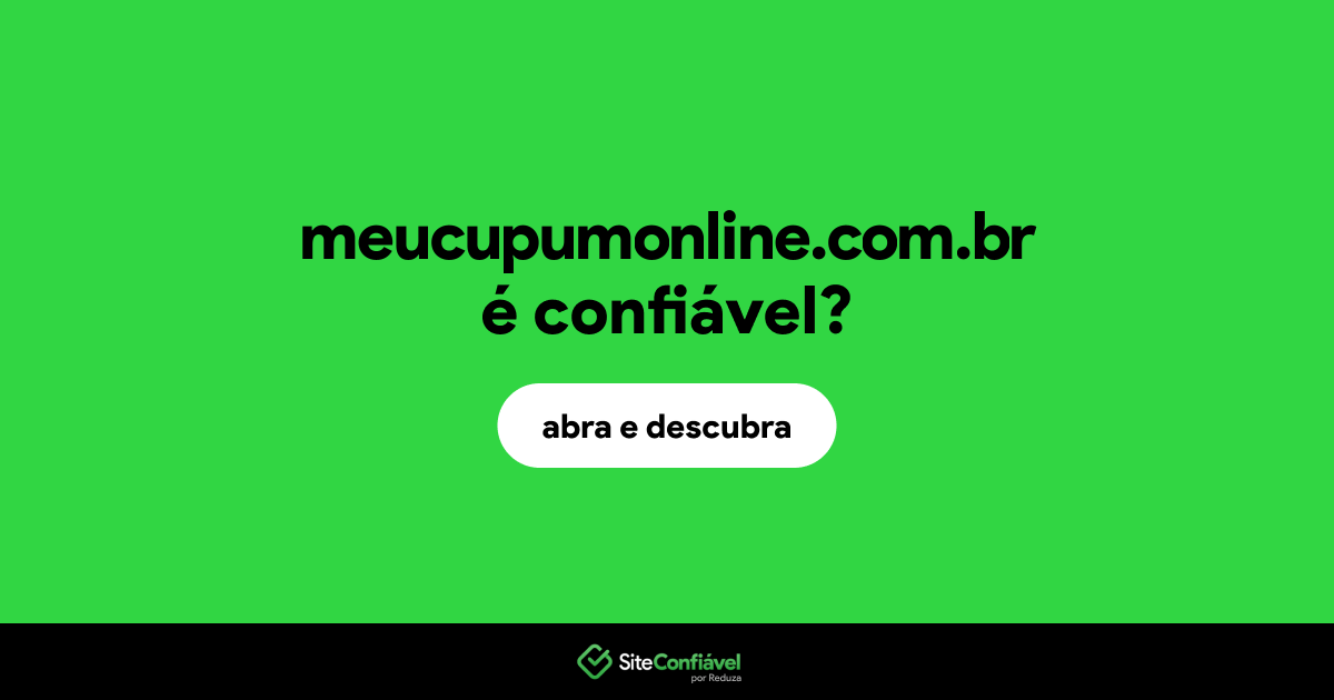 O site meucupumonline.com.br é confiável?