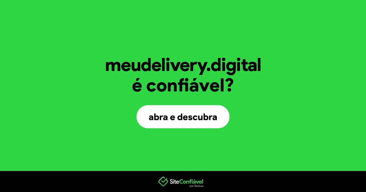 O site meudelivery.digital é confiável?