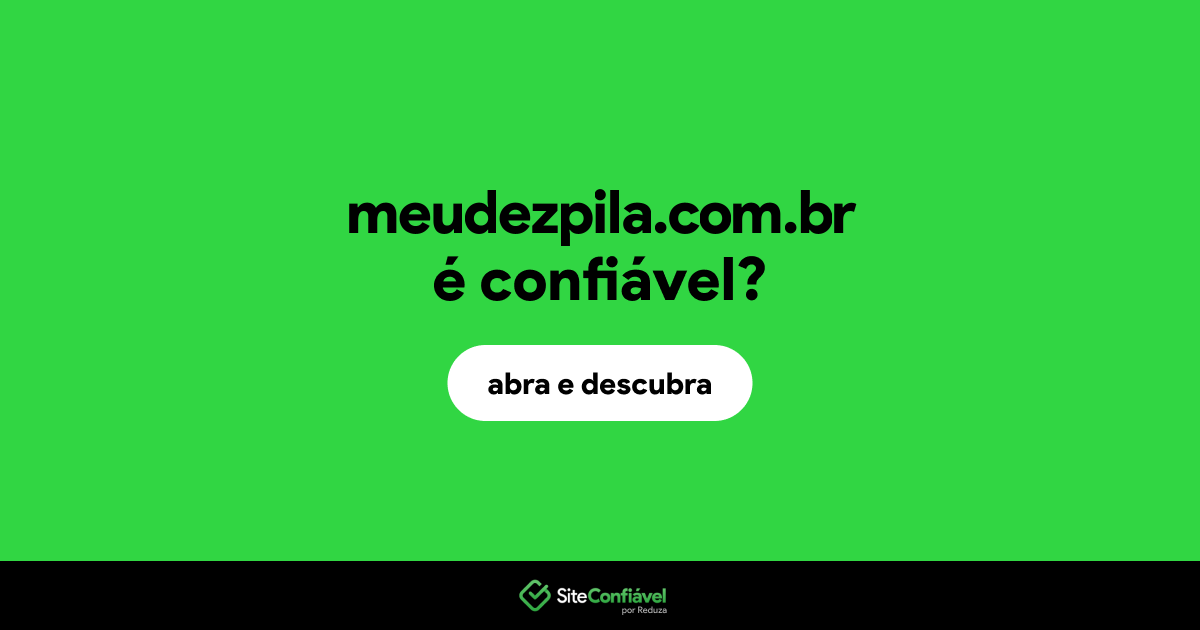 O site meudezpila.com.br é confiável?