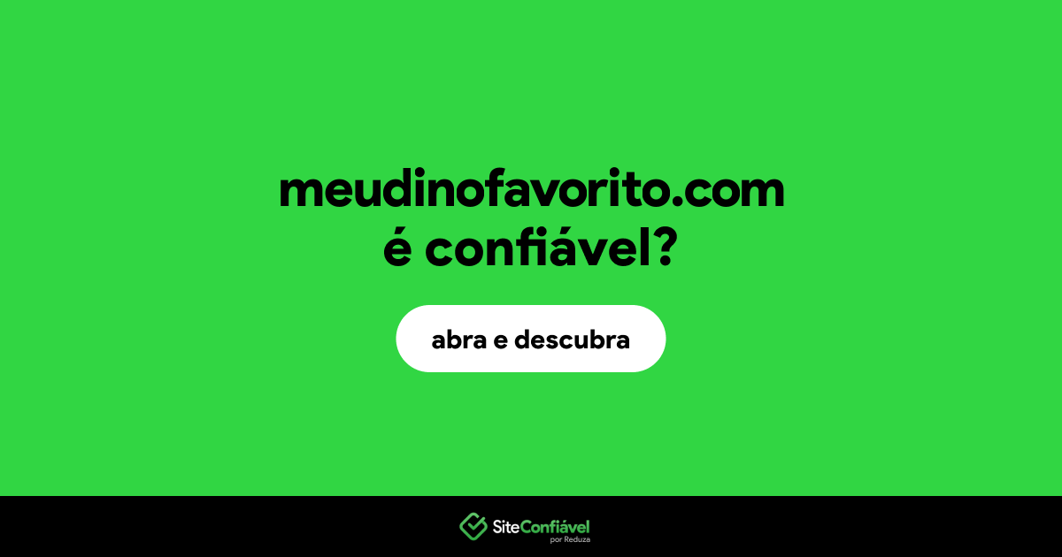 O site meudinofavorito.com é confiável?