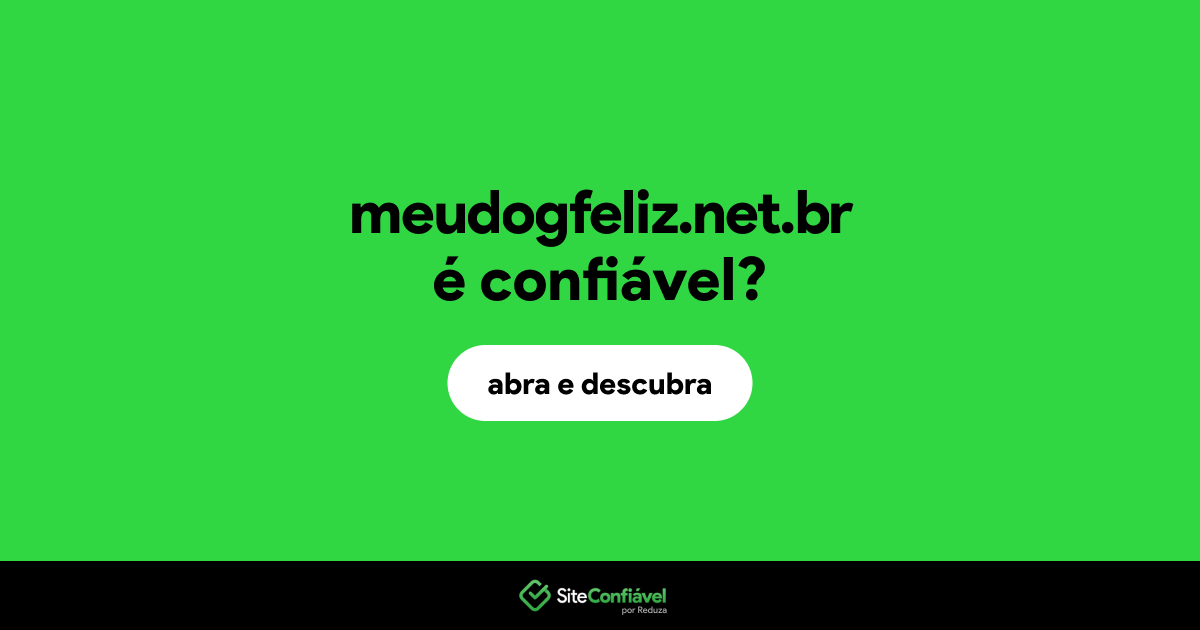 O site meudogfeliz.net.br é confiável?