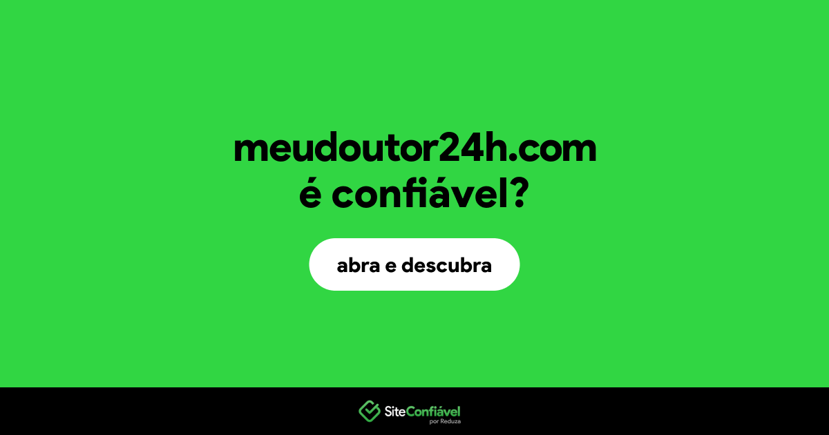 O site meudoutor24h.com é confiável?