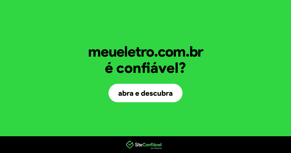 O site meueletro.com.br é confiável?