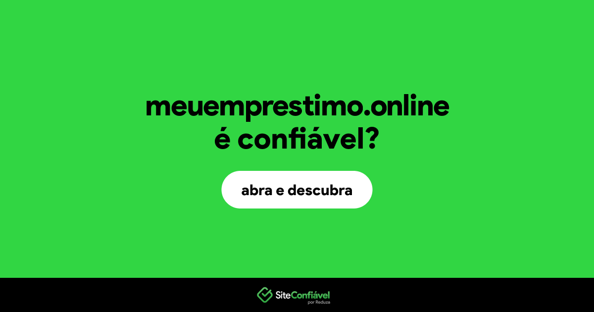 O site meuemprestimo.online é confiável?